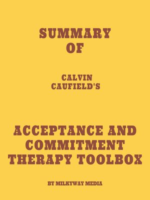 cover image of Summary of Calvin Caufield's Acceptance and Commitment Therapy Toolbox